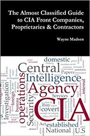 Review: “The Almost Classified Guide to CIA Front Companies” By Wayne Madsen