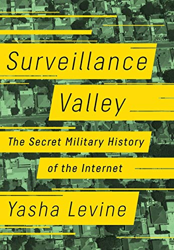 Review: “Surveillance Valley” By Yasha Levine