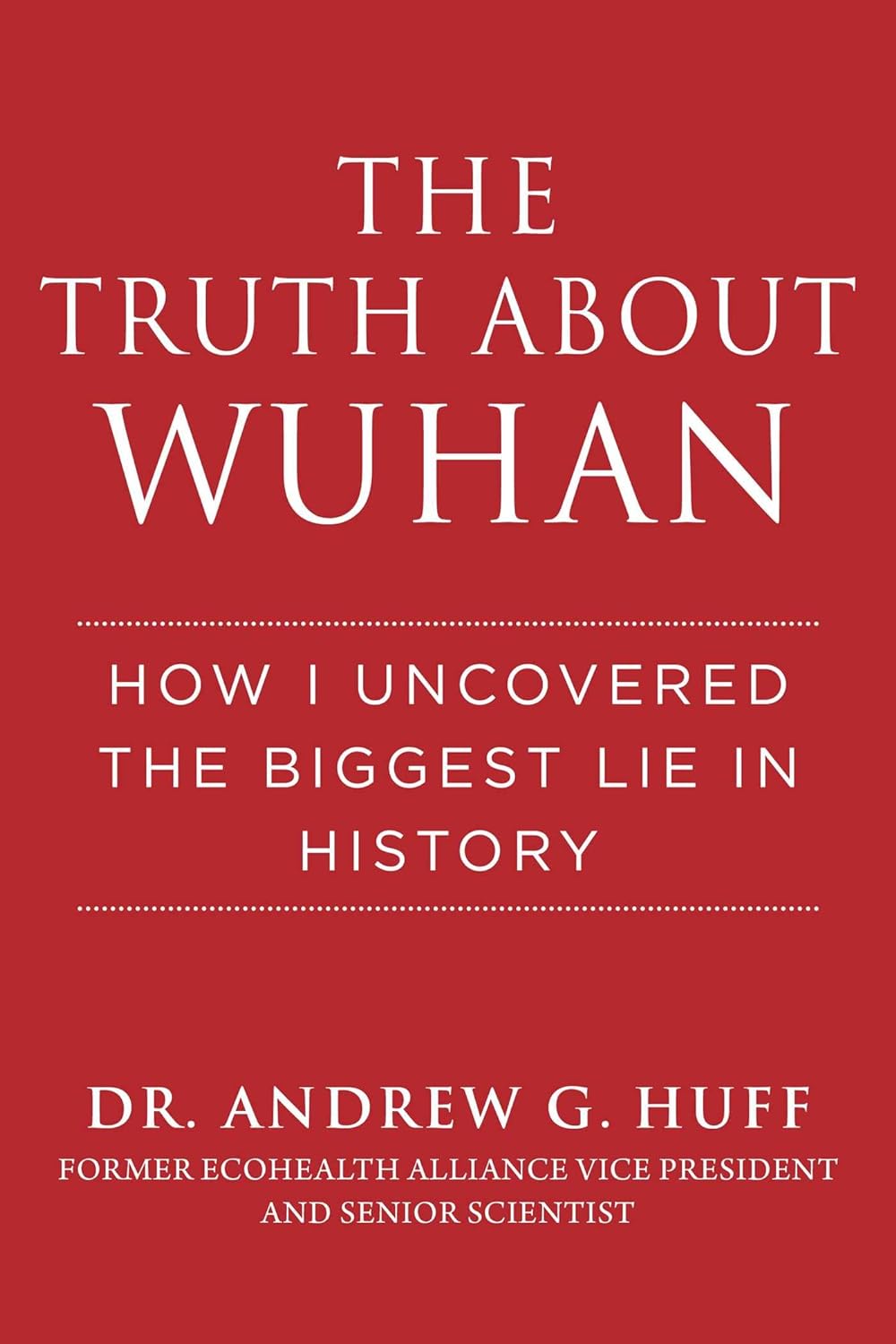 Review: “The Truth About Wuhan”  By Dr. Andrew G. Huff